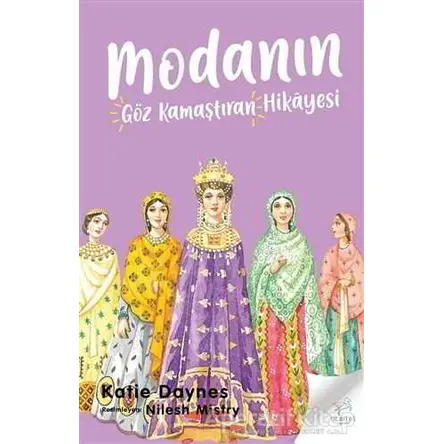 Modanın Göz Kamaştıran Hikayesi - Katie Daynes - Uçan At Yayınları