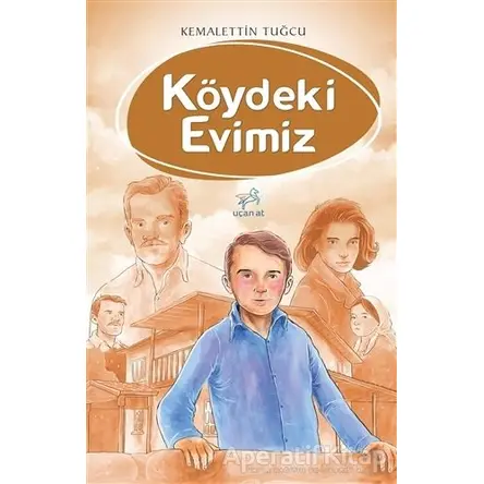 Köydeki Evimiz - Kemalettin Tuğcu - Uçan At Yayınları