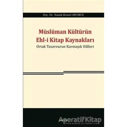 Müslüman Kültürün Ehl-i Kitap Kaynakları - Namık Kemal Okumuş - Araştırma Yayınları