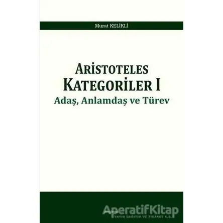 Aristoteles Kategoriler 1 - Murat Kelikli - Araştırma Yayınları