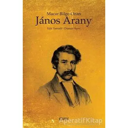Macar Bilge Ozan Janos Arany - Dursun Ayan - Kitabevi Yayınları