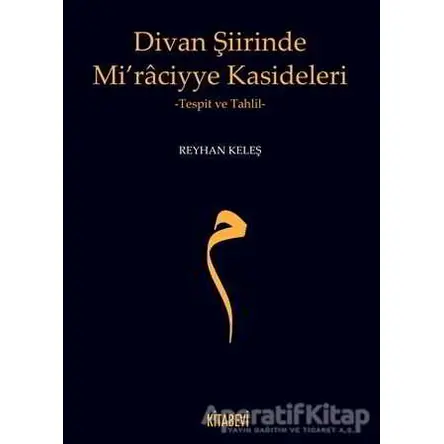 Divan Şiirinde Mi’raciyye Kasideleri - Reyhan Keleş - Kitabevi Yayınları