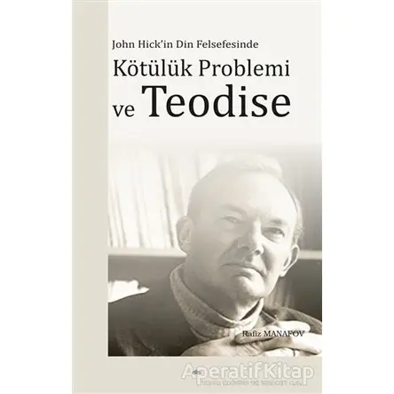 John Hickin Din Felsefesinde Kötu¨lu¨k Problemi ve Teodise - Rafiz Manafov - Elis Yayınları