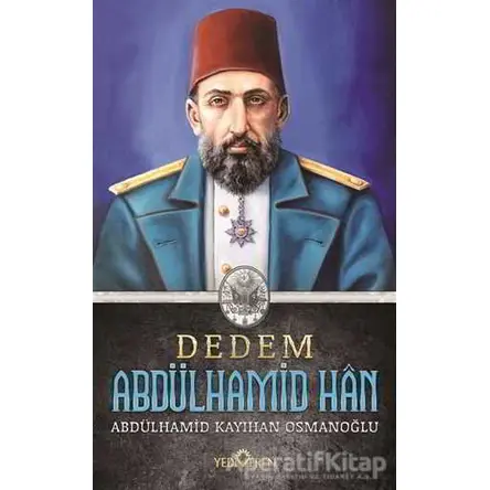 Dedem Abdülhamid Han (Ciltsiz) - Abdülhamid Kayıhan Osmanoğlu - Yediveren Yayınları