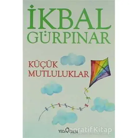 Küçük Mutluluklar - İkbal Gürpınar - Yediveren Yayınları