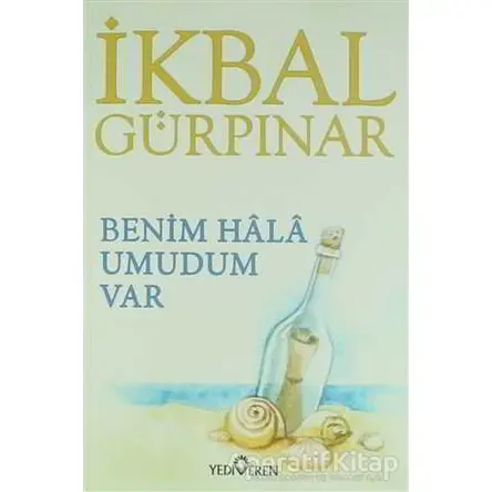 Benim Hala Umudum Var - İkbal Gürpınar - Yediveren Yayınları