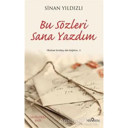 Bu Sözleri Sana Yazdım - Sinan Yıldızlı - Yediveren Yayınları