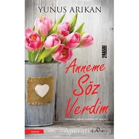 Anneme Söz Verdim - Yunus Arıkan - Yediveren Yayınları