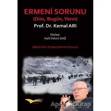 Ermeni Sorunu Dün Bugün Yarın - Kemal Arı - Kitapana Yayınevi