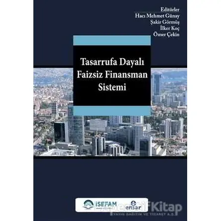 Tasarrufa Dayalı Faizsiz Finansman Sistemi - İlker Koç - Ensar Neşriyat