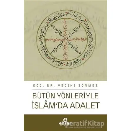 Bütün Yönleriyle İslam’da Adalet - Vecihi Sönmez - Ensar Neşriyat