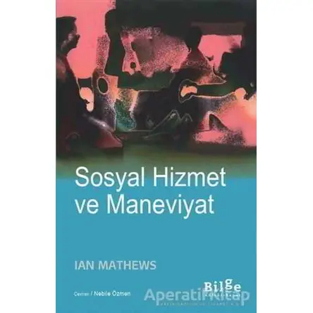 Sosyal Hizmet ve Maneviyat - Ian Mathews - Bilge Kültür Sanat