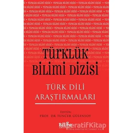 Türklük Bilimi Dizisi - Türk Dili Araştırmaları - Tuncer Gülensoy - Bilge Kültür Sanat