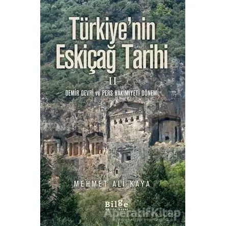 Türkiyenin Eskiçağ Tarihi 2 - Mehmet Ali Kaya - Bilge Kültür Sanat