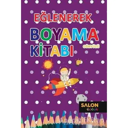 Gökyüzü - Eğlenerek Boyama Kitabı - Kolektif - Salon Yayınları - Çocuk