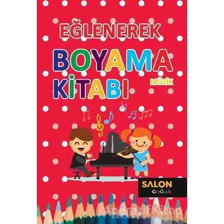 Müzik - Eğlenerek Boyama Kitabı - Kolektif - Salon Yayınları - Çocuk