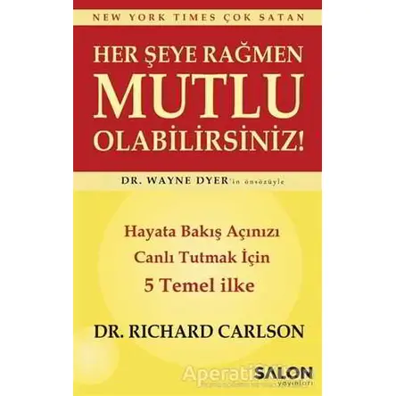 Her Şeye Rağmen Mutlu Olabilirsiniz! - Richard Carlson - Salon Yayınları