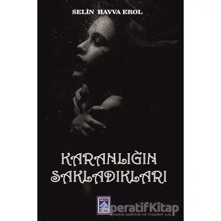 Karanlığın Sakladıkları - Selin Havva Erol - Göl Yayıncılık