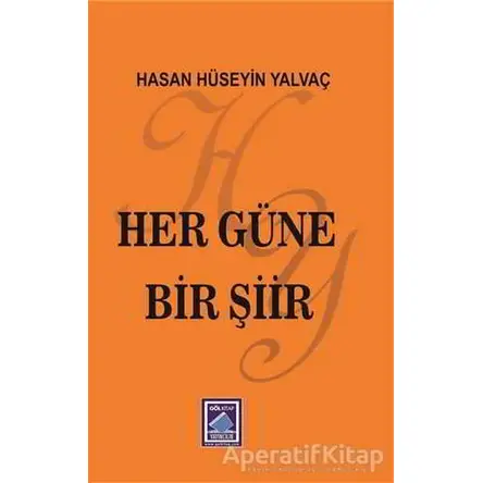 Her Güne Bir Şiir - Hasan Hüseyin Yalvaç - Göl Yayıncılık