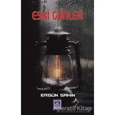 Eski Günler - Ergün Şahin - Göl Yayıncılık
