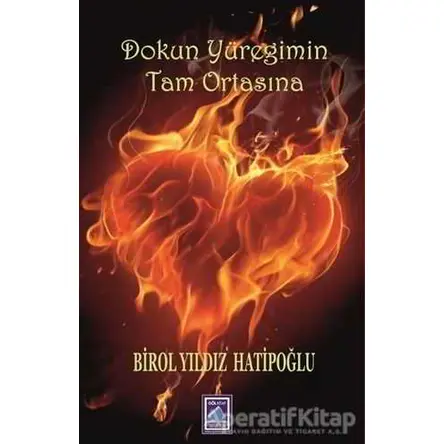 Dokun Yüreğimin Tam Ortasına - Birol Yıldız Hatipoğlu - Göl Yayıncılık