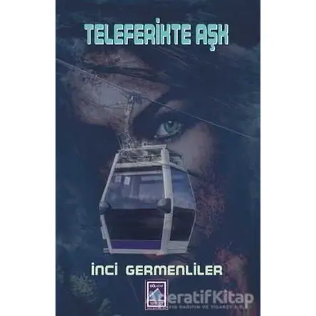 Teleferikte Aşk - İnci Germenliler - Göl Yayıncılık