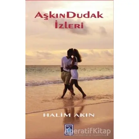 Aşkın Dudak İzleri - Halim Akın - Göl Yayıncılık