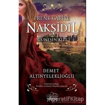Frenk Cariye Nakşidil Güneşin Kızı - Demet Altınyeleklioğlu - Nemesis Kitap
