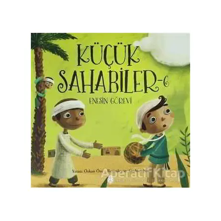 Küçük Sahabiler 6: Enesin Görevi - Özkan Öze - Uğurböceği Yayınları