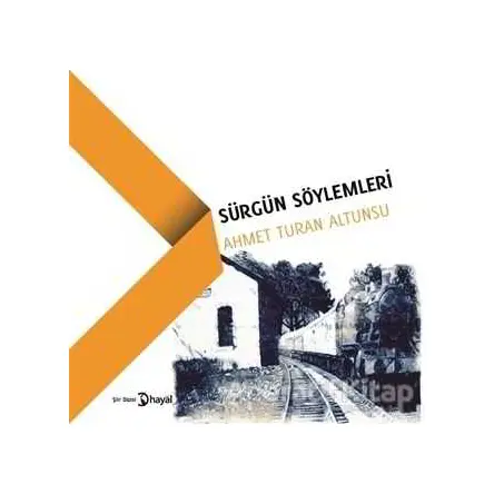 Sürgün Söylemleri - Ahmet Turan Altunsu - Hayal Yayınları