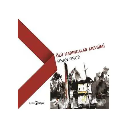 Ölü Karıncalar Mevsimi - Sinan Onur - Hayal Yayınları