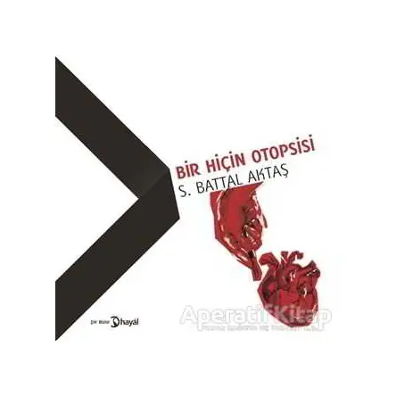 Bir Hiçin Otopsisi - S. Battal Aktaş - Hayal Yayınları