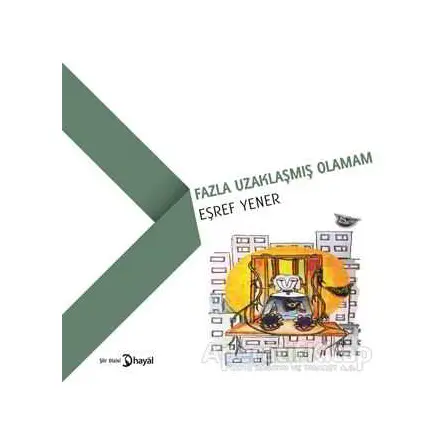 Fazla Uzaklaşmış Olamam - Eşref Yener - Hayal Yayınları
