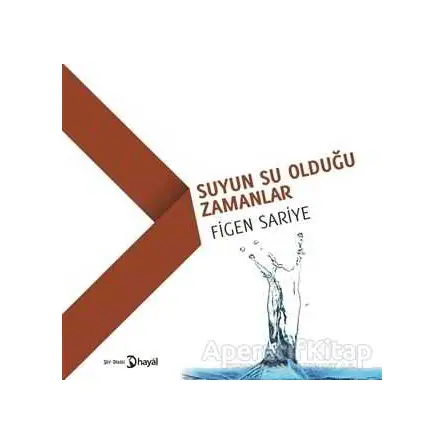 Suyun Su Olduğu Zamanlar - Figen Sariye - Hayal Yayınları