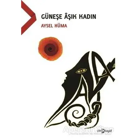 Güneşe Aşık Kadın - Aysel Hüma - Hayal Yayınları