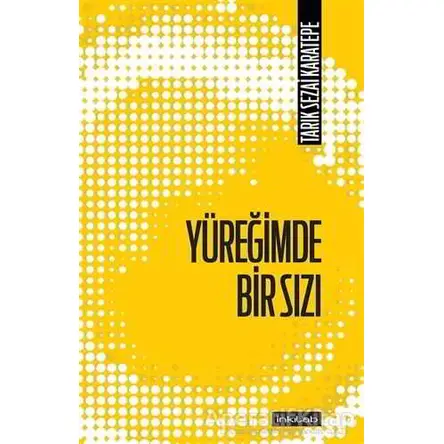 Yüreğimde Bir Sızı - Tarık Sezai Karatepe - İnkılab Yayınları