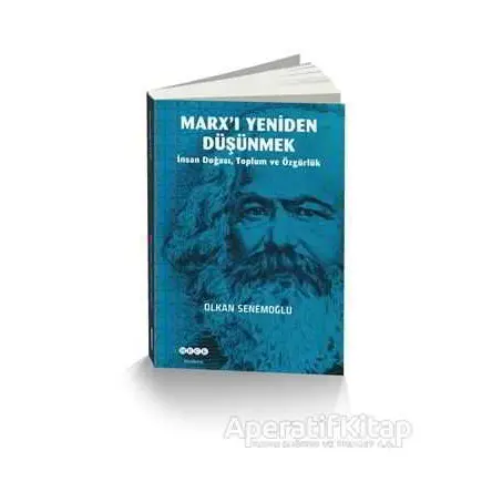 Marx’ı Yeniden Düşünmek - Olkan Senemoğlu - Hece Yayınları