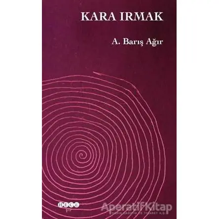 Kara Irmak - A. Barış Ağır - Hece Yayınları