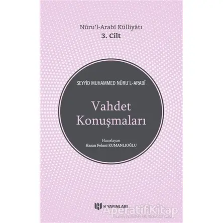 Vahdet Konuşmaları / Nuru’l-Arabi Külliyatı 3. Cilt - Seyyid Muhammed Nurul-Arabi - H Yayınları