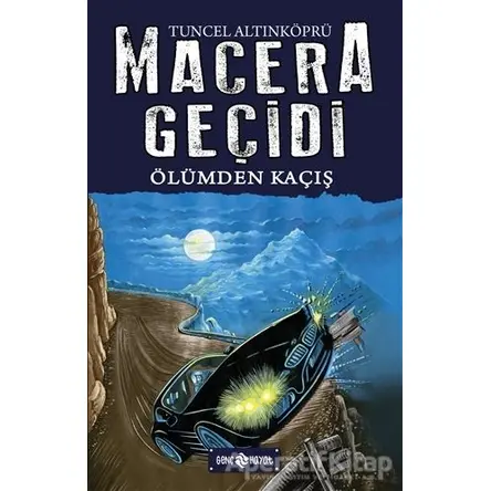 Macera Geçidi 15 - Ölümden Kaçış - Tuncel Altınköprü - Genç Hayat