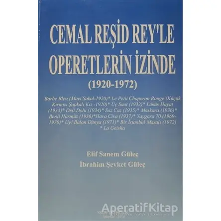 Cemal Reşid Rey’le Operetlerin İzinde (1920 1972) - Elif Sanem Güleç - Yalın Yayıncılık
