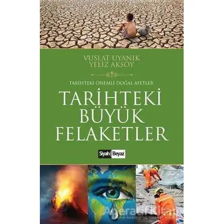 Tarihteki Büyük Felaketler - Yeliz Aksoy - Siyah Beyaz Yayınları