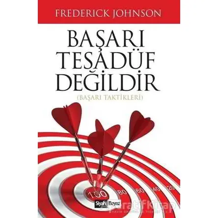 Başarı Tesadüf Değildir - Frederick Johnson - Siyah Beyaz Yayınları