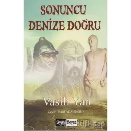 Sonuncu Denize Doğru - Vasili Yan - Siyah Beyaz Yayınları