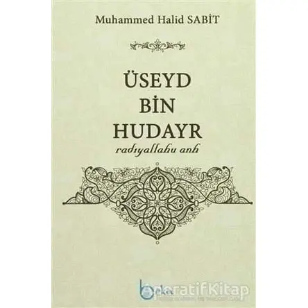 Üseyd Bin Hudayr - Muhammed Halid Sabit - Beka Yayınları