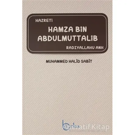 Hamza Bin Abdülmuttalib - Muhammed Halid Sabit - Beka Yayınları