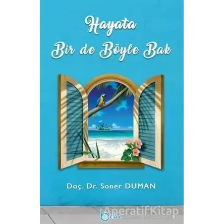 Hayata Bir De Böyle Bak - Soner Duman - Beka Yayınları