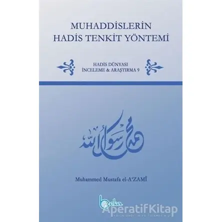 Muhaddislerin Hadis Tenkit Yöntemi - Muhammed Mustafa el-Azami - Beka Yayınları