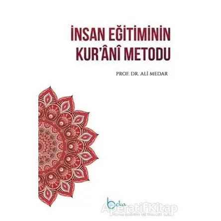 İnsan Eğitiminin Kurani Metodu - Ali Medar - Beka Yayınları