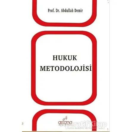 Hukuk Metodolojisi - Abdullah Demir - Astana Yayınları